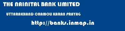 THE NAINITAL BANK LIMITED  UTTARAKHAND CHAMOLI KARAN PRAYAG   banks information 